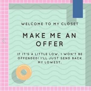 Make me an offer I love offers!!